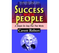 Success With People: A Simple Six Step Plan That Works