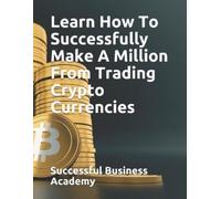 Successful Busi Learn How To Successfully Make A Million From Tradin (Tascabile)
