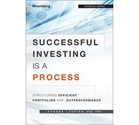 Successful Investing Is a Process: Structuring Efficient Portfolios for Outperformance