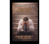 Successful People Have Failed Multiple Times: The Truth About Failure, Growth, and Why Persistence Matters More Than Talent