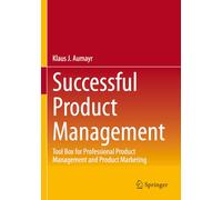 Successful Product Management: Tool Box for Professional Product Management and Product Marketing