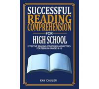 Successful Reading Comprehension for High School: Effective Reading Strategies & Practices for Teens in Grades 9-12