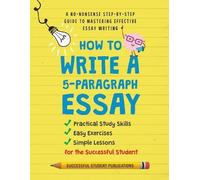 Successful Student Publications How to Write A 5-Paragraph Essay (Tascabile)