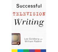Successful Television Writing: Lee Goldberg, William Rabkin