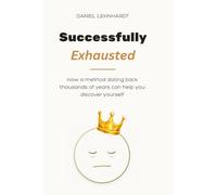 Successfully Exhausted: How a method dating back thousands of years can help you discover yourself.