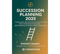 Succession Planning 2026: Guida pratica alla pianificazione dei ruoli chiave, nell'era della leadership liquida, dell'intelligenza artificiale e della scarista di talenti.