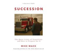 Succession: The Quiet Crisis of Transition- and How to Prepare for It