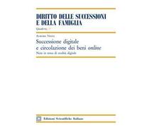 Successione digitale e circolazione dei beni online. Note in tema di eredità digitale