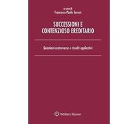 Successioni e contenzioso ereditario. Questioni controverse e risvolti app...