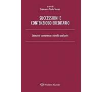 Successioni e contenzioso ereditario. Questioni controverse e risvolti applicativi