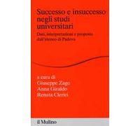 Successo e insuccesso negli studi universitari. Dati, interpretazioni e proposte dall'ateneo di Padova