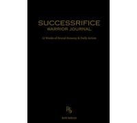 SUCCESSRIFICE - Warrior Journal: 12 Weeks of Brutal Honesty & Daily Action
