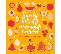 Succhi, estratti, marmellate, conserve. Frutta per tutto l'anno