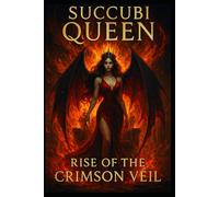 Succubus Queen: Rise of the Crimson Veil