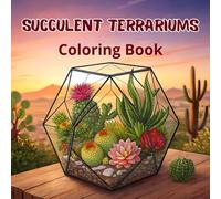 Succulent Terrarium Coloring Book: Detailed Succulents and Cacti Designs for Adults: Stress Relief and Relaxation.