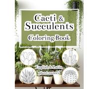 Succulents & Cacti Coloring Book for Adults with English & Latin Plant Names: A Relaxing and Educational Botanical Coloring Book, Detailed ... Pages, and Plant Identification for Stress