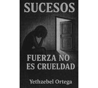 Sucesos: Fuerza no es Crueldad