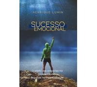 Sucesso emocional: O efeito das emoções na prosperidade, segundo Andrew Carnegie