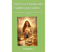 Sucesso Financeiro e vidas passadas: Como alinhar dinheiro, espiritualidade e história familiar sem auto sabotagem