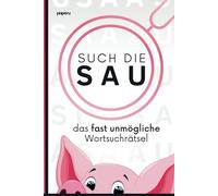 Such die Sau - das fast unmögliche Wortsuchrätsel: Die ultimative Wortsuche-Challenge, lustige Geschenkidee & verrücktes Rätselheft