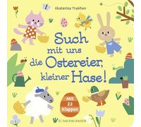 Such mit uns die Ostereier, kleiner Hase!: Pappbilderbuch zu Ostern mit 22 Such-Klappen | Pappbilderbuch zu Ostern mit 22 Such-Klappen