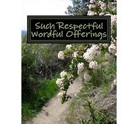 Such Respectful Wordful Offerings: Selected Essays Of David Myatt