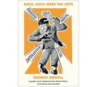 Such, Such Were the Joys: Illustrated Orwell