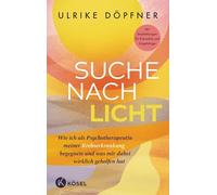 Suche nach Licht: Wie ich als Psychotherapeutin meiner Krebserkrankung begegnete und was mir dabei wirklich geholfen hat - Mit Empfehlungen für Erkrankte und Angehörige