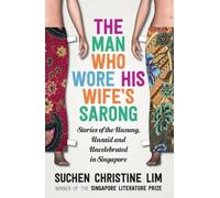 Suchen Christine Lim The Man Who Wore His Wife's Sarong (Tascabile)
