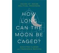 Suchitra Vijayan Francesca Recchia How Long Can the Moon Be Caged? (Tascabile)
