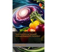"Sucht und Ernährung : Verstehen ,Vorbeugen,Begleiten-Ein Taschenbuch"