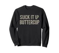 Suck It Up Buttercup Citazione motivazionale divertente Felpa