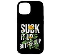 Suck It Up Buttercup Girasole Divertente Detto Grafica Citazione Custodia per iPhone 15