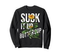 Suck It Up Buttercup Girasole Divertente Detto Grafica Citazione Felpa
