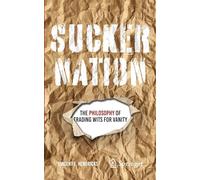 Sucker Nation: The Philosophy of Trading Wits for Vanity