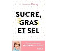 Sucre, gras et sel: Ce que contiennent vraiment vos aliments !