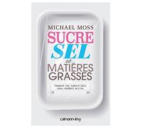 Sucre, sel et matières grasses: Comment les industriels nous rendent accros