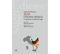 Sud colonia tedesca. La questione meridionale oggi