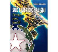 Sud e meridionalismi. Perché sono inutili - [Mediabooks]