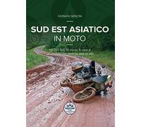 Sud Est asiatico in moto. 69.000 km, 19 paesi, 9 mesi e un motoviaggio che diventa stile di vita