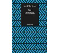 Sud. L'ultima spedizione di Shackleton 1914-1917