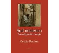 Sud misterico. Tra religiosità e magia