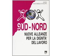 Sud-Nord. Nuove alleanze per la dignità del lavoro