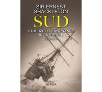 Sud. Storia dell’Endurance in Antartide. 1914-1917 - 2021 - Ugo M