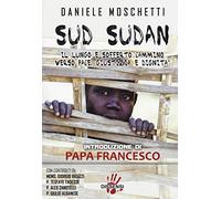 Sud Sudan. Il lungo e sofferto cammino verso pace, giustizia e dignità