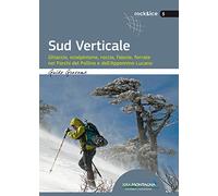 Sud verticale. Ghiaccio, scialpinismo, roccia, falesie, ferrate nei Parchi del Pollino e dell'Appennino Lucano