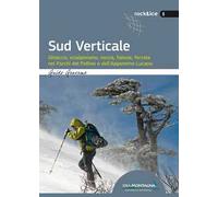 Sud verticale. Ghiaccio, scialpinismo, roccia, falesie, ferrate nei Parchi del Pollino e dell'Appennino Lucano