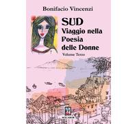 Sud. Viaggio nella poesia delle donne. Vol. 3 - Vincenzi Bonifacio