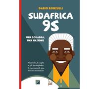 SUDAFRICA '95. UNA SQUADRA, UNA NAZIONE - Ronzulli Dario - 2025 - DFG Lab