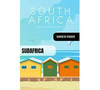 Sudafrica Diario di Viaggio: Journal di Bordo Guidato da Scrivere / Compilare - 52 Citazioni di Viaggio Famose, Agenda Giornaliera con Pianificazione ... di Viaggio per Viaggiatori in Vacanza